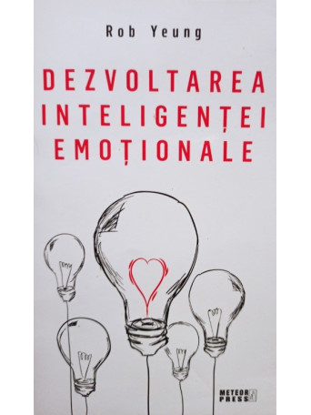 Rob Yeung - Dezvoltarea inteligentei emotionale - 2018 - Brosata