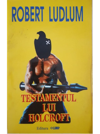 Robert Ludlum - TESTAMENTUL LUI HOLCROFT - 1993 - brosata