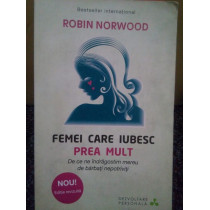 Robin Norwood - Femei care iubesc prea mult