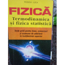 Fizica. Termodinamica si fizica statistica