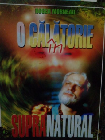 Roger Morneau - O calatorie in supranatural - 2000 - Brosata