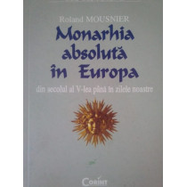 Monarhia absoluta in Europa din sec. al Vlea pana in zilele noastre