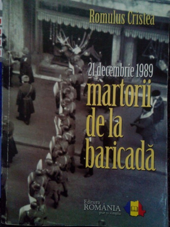 12 decembrie 1989 martorii de la baricada