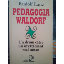 Pedagogia Waldorf. Un drum catre un invatamant mai uman