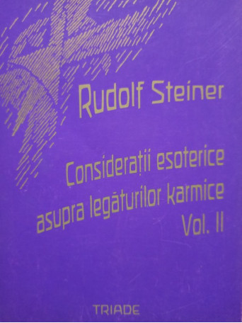 Rudolf Steiner - Consideratii esoterice asupra legaturilor karmice, vol. II