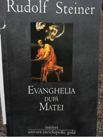 Rudolf Steiner - Evanghelia dupa Matei - 2009 - Brosata