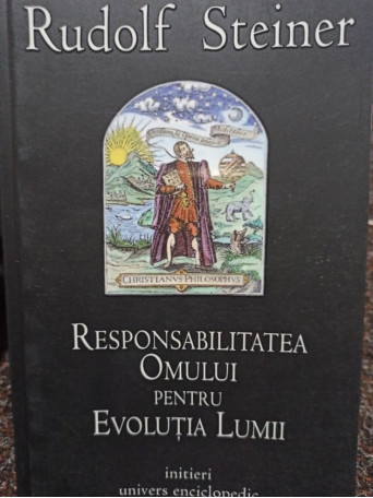 Rudolf Steiner - Responsabilitatea omului pentru evolutia lumii - 2008 - Brosata