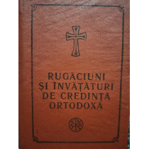 Rugaciuni si invataturi de Credinta Ortodoxa