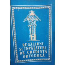 Rugaciuni si invataturi de Credinta Ortodoxa