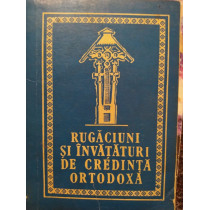 Rugaciuni si invataturi de Credinta Ortodoxa