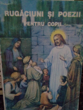 Rugaciuni si poezii pentru copii - 1996 - Brosata