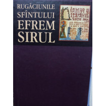 Rugaciunile Sfantului Efrem Sirul