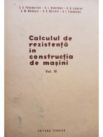 Calculul de rezistenta in constructia de masini, vol. III