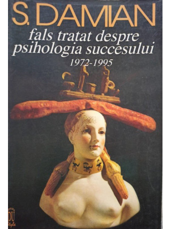 S. Damian - Fals tratat despre psihologia succesului 1972-1995 - 1995 - Brosata