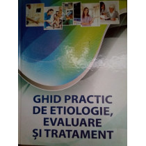 Ghid practic de etiologie, evaluare si tratament