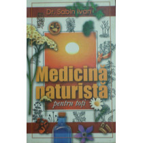 Medicina naturista pentru toti - Editia a IIa