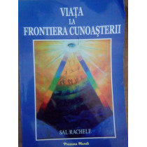 Viata la frontiera cunoasterii