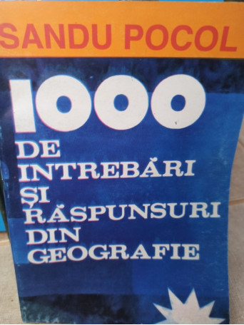 1000 de intrebari si raspunsuri din geografie