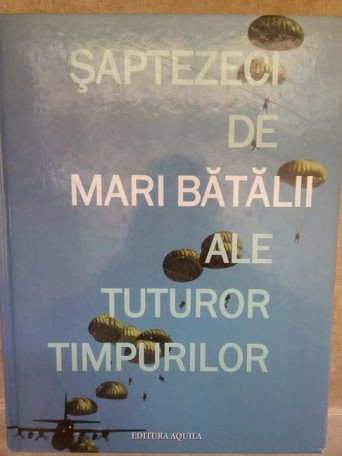 Saptezeci de mari batalii ale tuturor timpurilor