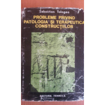 Probleme privind patologia si terapeutica constructiilor, editia a IIa