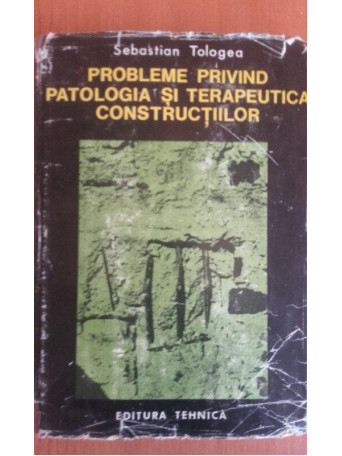 Probleme privind patologia si terapeutica constructiilor, editia a IIa