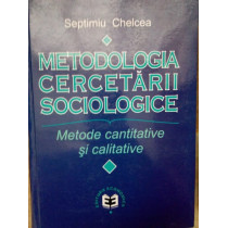 Metodologia cercetarii sociologice. Metode cantitative si calitative