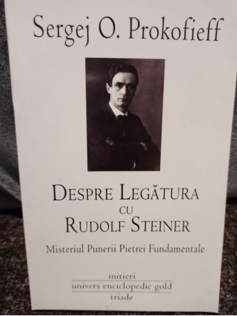 Sergej O. Prokofieff - Despre legatura cu Rudolf Steiner - 2010 - Brosata