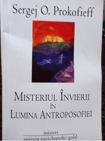 Sergej O. Prokofieff - Misterul Invierii in Lumina Antroposofiei - 2011 - Brosata