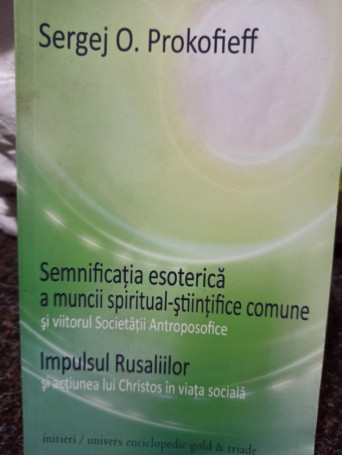 Sergej O. Prokofieff - Semnificatia esoterica / Impulsul Rusaliilor - 2011 - Brosata