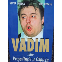 Vadim intre Presedintie si Ospiciu