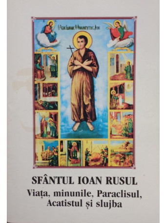 Sf. Ioan Rusul - Viata, minunile, Paraclisul, Acatistul si slujba