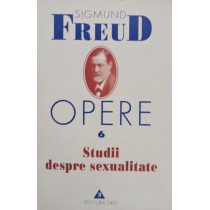 Opere, vol. 6 - Studii despre sexualitate