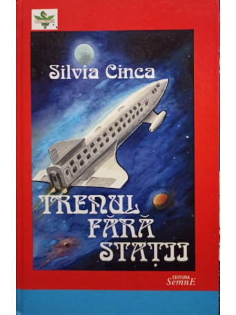 Silvia Cinca - Trenul fara statii - Cartonata