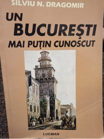 Un Bucuresti mai putin cunoscut