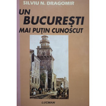 Un Bucuresti mai putin cunoscut