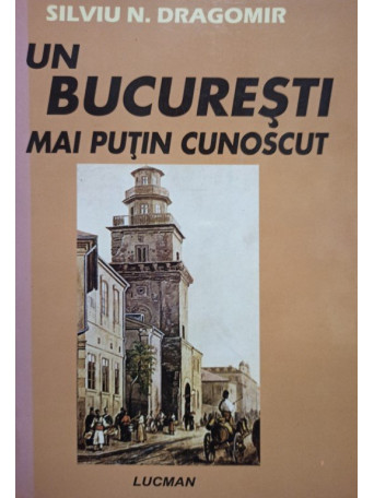 Un Bucuresti mai putin cunoscut