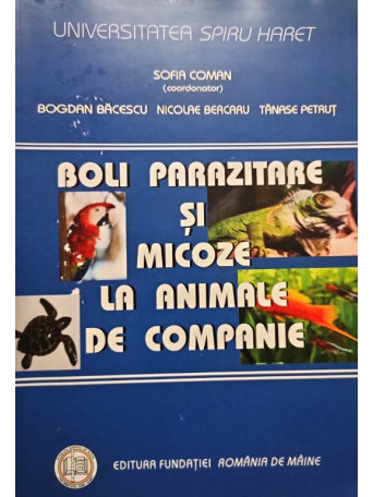 Sofia Coman - Boli parazitare si micoze la animale de companie - 2008 - Brosata