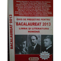 Ghid de pregatire pentru bacalaureat 2013. Limba si literatura romana