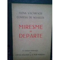 Elena Vacarescu. Contesa de Noailles. Miresme de departe