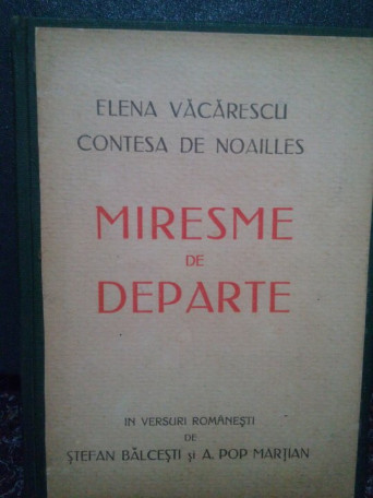 Elena Vacarescu. Contesa de Noailles. Miresme de departe