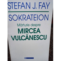 Sokrateion. Marturie despre Mircea Vulcanescu