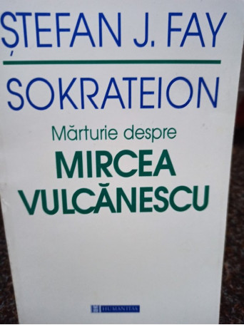 Sokrateion. Marturie despre Mircea Vulcanescu