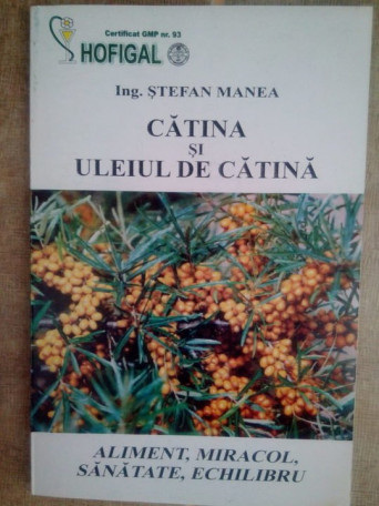 Stefan Manea - Catina si uleiul de catina - brosata