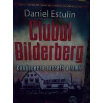 Clubul Bilderberg. Conducerea secreta a lumii