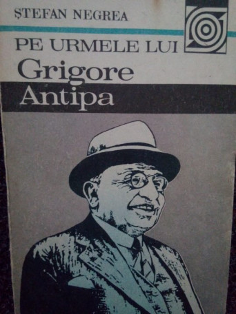 Pe urmele lui Grigore Antipa