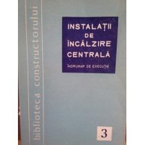 Instalatii de incalzire centrala, indrumar de executie