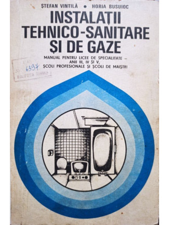 Stefan Vintila - Instalatii tehnico-sanitare si de gaze - 1975 - Cartonata