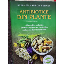 Stephen Harrod Buhner - Antibiotice din plante