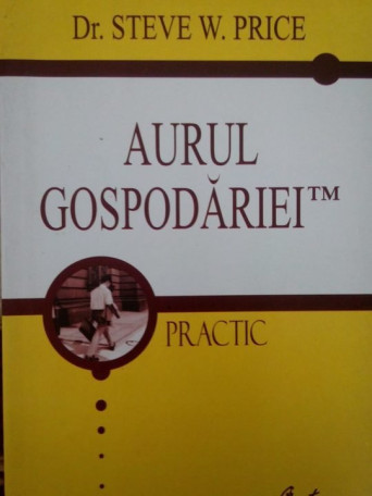 Steve W. Price - Aurul gospodariei - 2006 - brosata