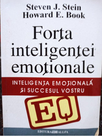 Steven J. Stein - Forta inteligentei emotionale - 2003 - Brosata